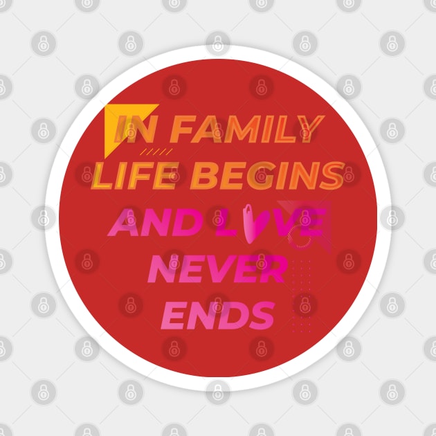 IN FAMILY LIFE BEGINS || INSPIRATIONAL QUOTES Magnet by STUDIOVO